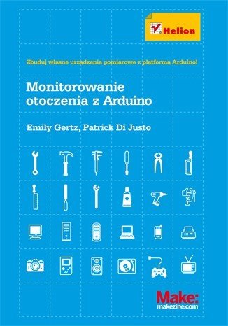 Arduino's monitoring environment - Emily Gertz, Patrick Di Justo